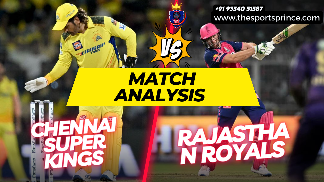 IPL 2024 CSK VS RR MATCH ANALYSIS