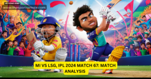 MI VS LSG, IPL 2024 MATCH 67: MATCH ANALYSIS 